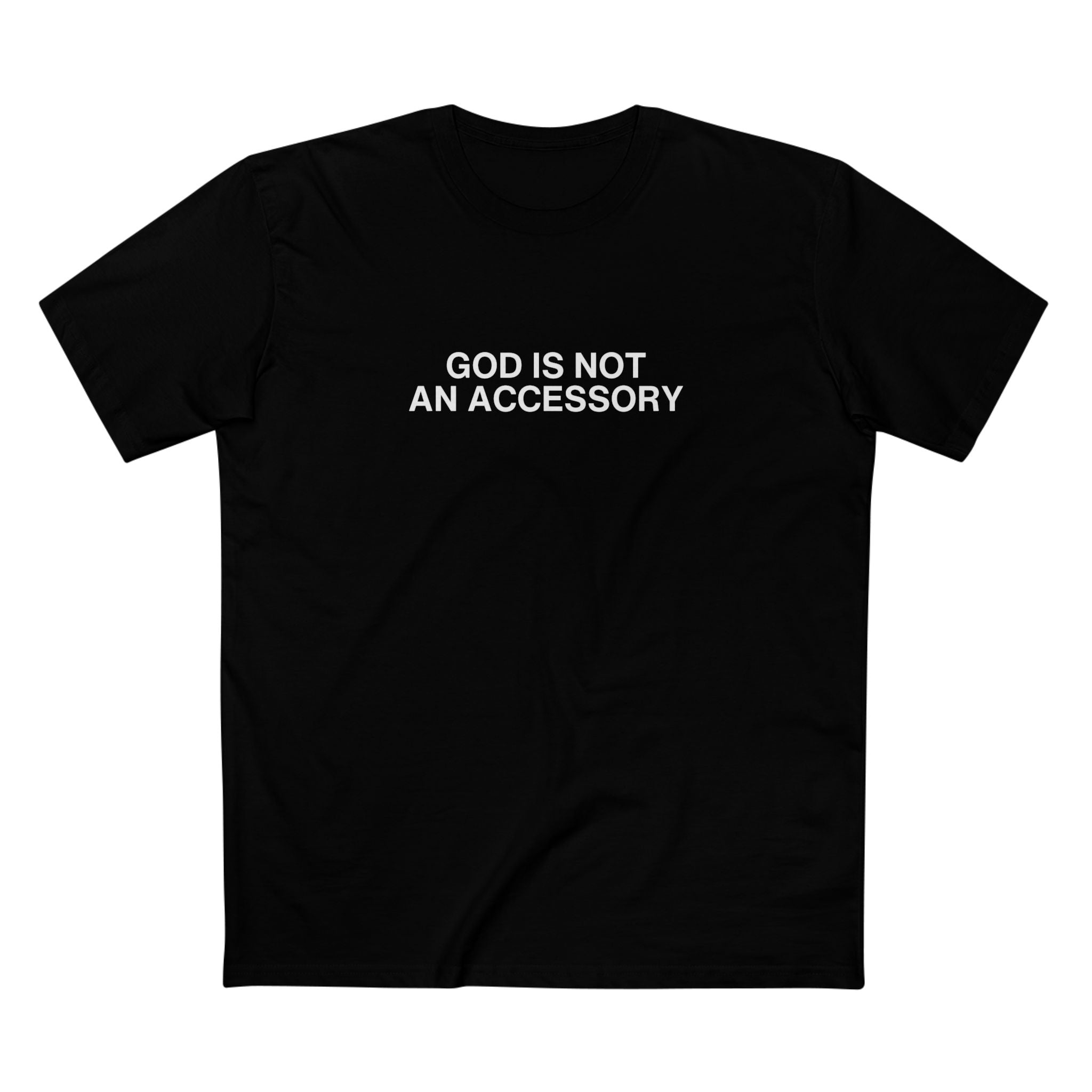 God Is Not An Accessory T‑Shirt